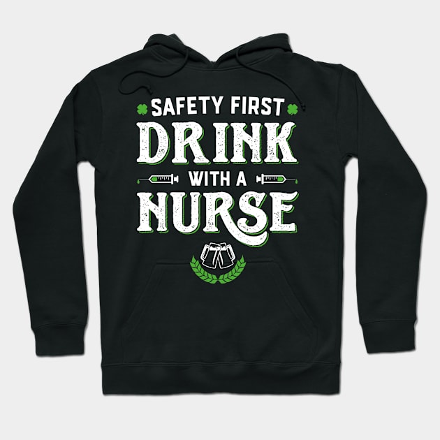 Safety First Drink With A Nurse Funny St Patricks Day Hoodie by trendingoriginals